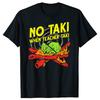 Funny No Taki When Teacher Taki Funny Education Classroom Teacher T-shirts Men Casual Tshirt 100% Cotton Loose Oversized T Shirt