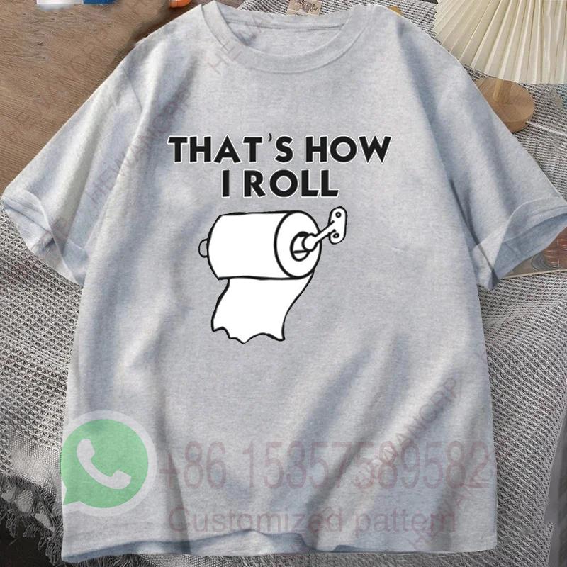 Thats How I Roll Tshirt Summer Tracksiut Mens Oneck Pullovers Shortsleeved Top Harajuku Cotton Sweatshirt Casual Streetwear