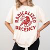 Radikalisiert durch grundlegende Anständigkeit T-Shirt