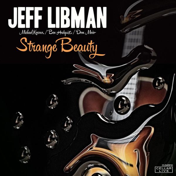 

CD JEFF LIBMAN - Strange Beauty CL040916 Cellar Live 2016 US Jazz Used