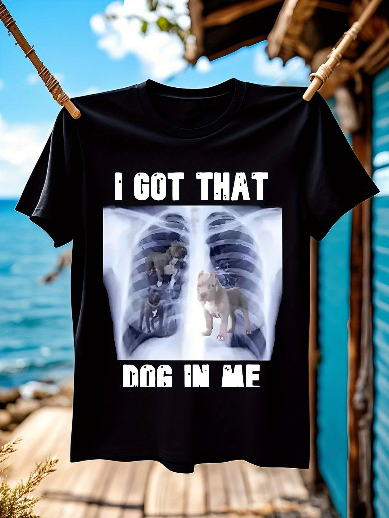 Funny I Got That Dog in Me XRay Meme Graphic Tshirt for M... XXXL