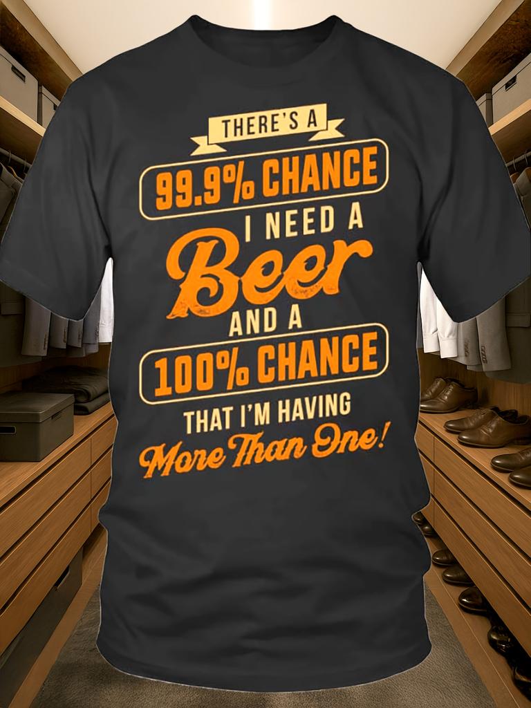 Men' Funny Beer T-Shirt - 99.9% Probability I Need Beer Humorous Drinking Tee with Random Beer Pri