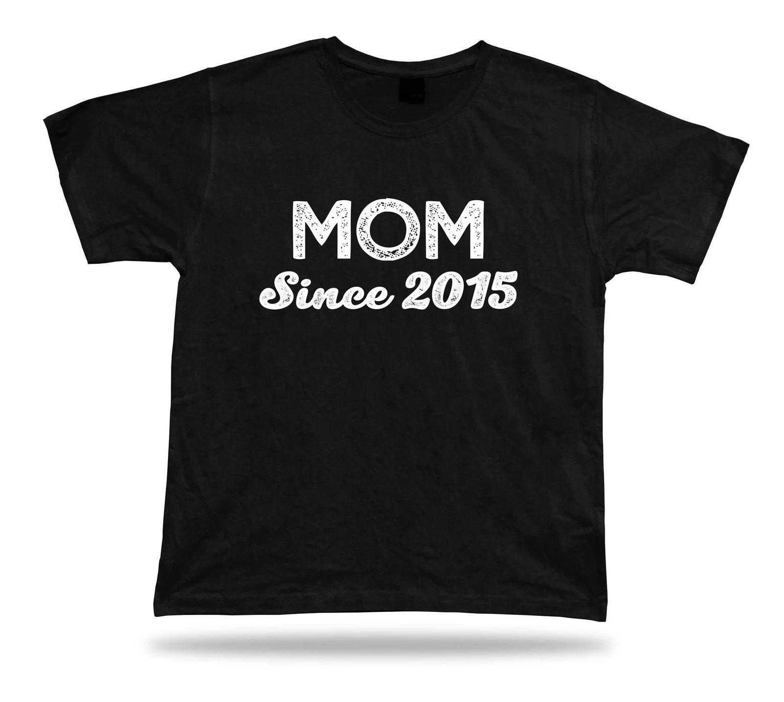 Mom SINCE 2015 Awesome best Ever T shirt super Gift Idea birhday present Tee S