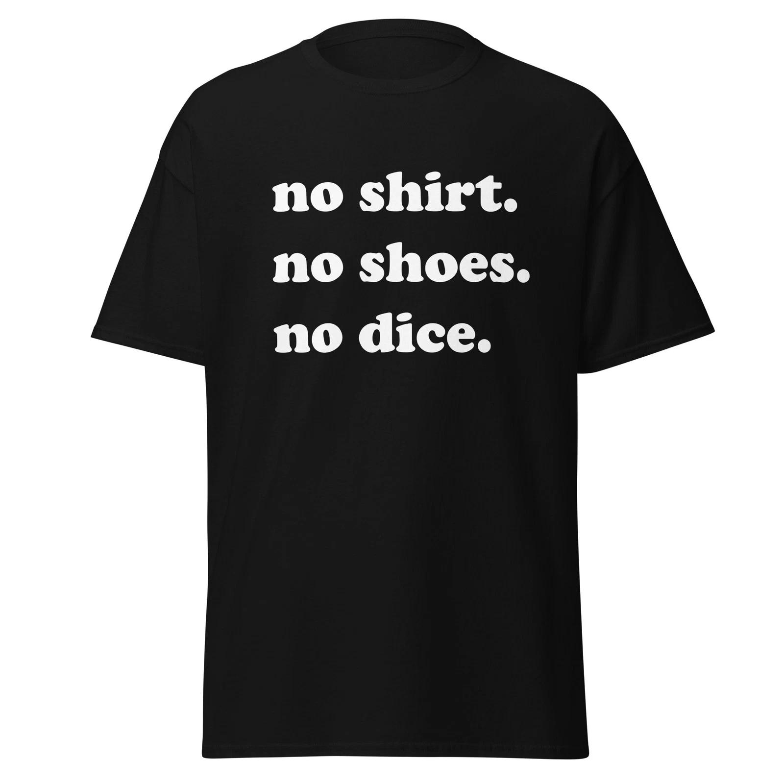No Shirt No Shoes No Dice - 80 s Movie Quote Shirt, Unisex XL