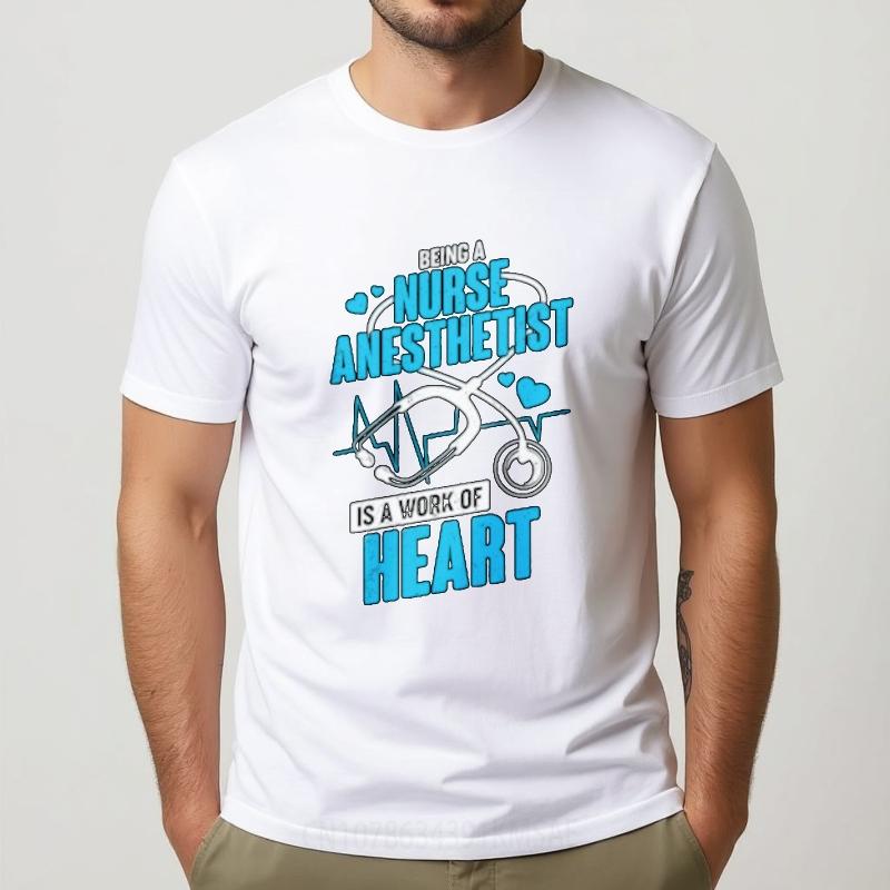 Trendy Short Sleeve Shirt Comfortable Man O Neck t shirt Casual Being A Nurse Anesthetist Is A Work Of Heart Anime Women tops