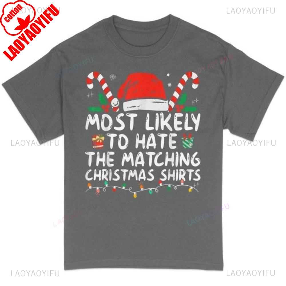 Most Likely To Hate Matching Christmas Funny TShirt Family Matching Christmas TShirt Unisex Women Fashion Crewneck Cotton Tee Tops S