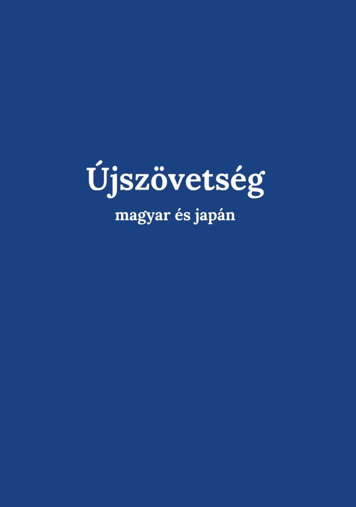 Újszoevetség magyar és japán: Bilingual Bible Hungarian & Japanese New Testament