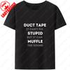 Duct Tape Cant Fix Stupid But It Can Muffle The Sound T Shirt Funny Quote 2025 Trending Streetwear Unisex Classic Simple Style