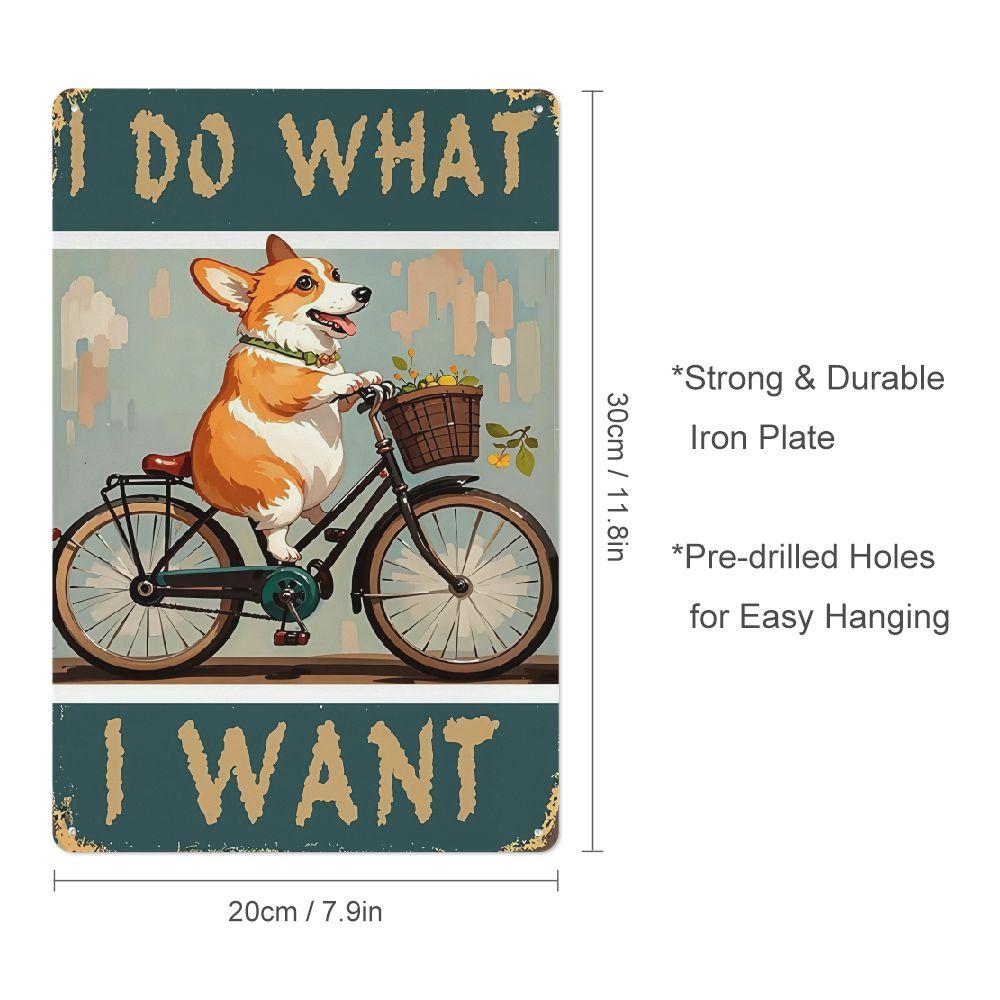 

x Inch Vintage Biking Corgi Iron Sign I Do What I Want Slogan Bar Garage Man Cave Cafe 20x30cm（7.8x11.8inch）