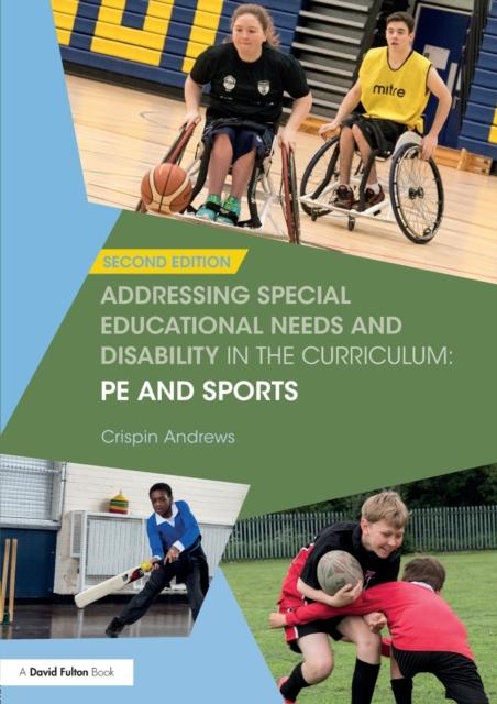 The Addressing Special Educational Needs and Disability In the Curriculum: PE and Sports Book