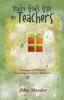 The You're God's Gift To Teachers : Passages of Biblical Encouragement for Teachers Book