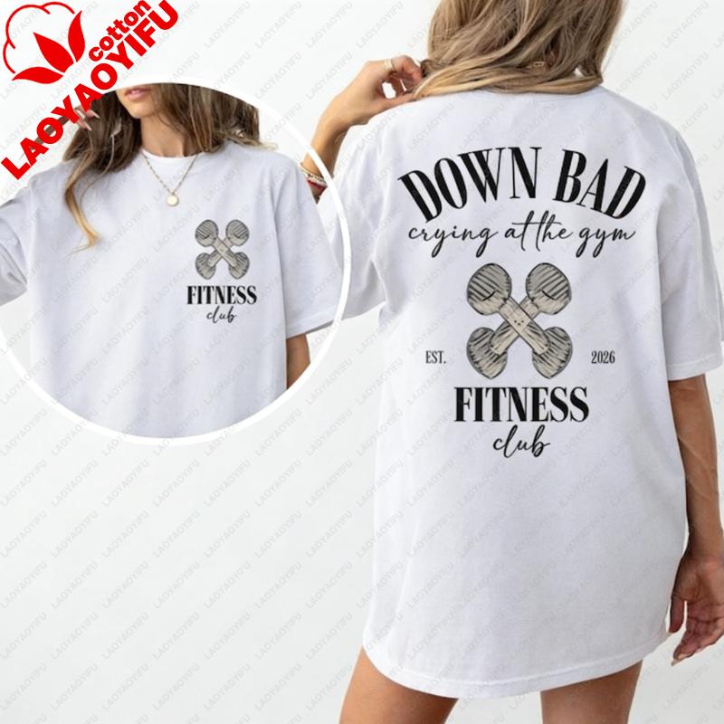Down Bad Gym TShirt Retro Oversized Workout Tee Graphic T Shirts Women Clothing Harajuku Vintage Y2k Top High Quality Cotton
