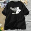 Funny Cat T-shirts Tell Me When It's Over Graphic Tee O Neck Top Summer Short Sleeve Tees Basic Soft T-Shirts Loose Style