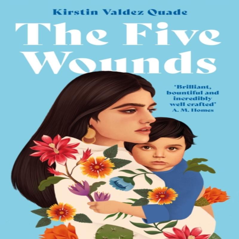 The Five Wounds by Kirstin Valdez Quade Hardback Book 9781788168373