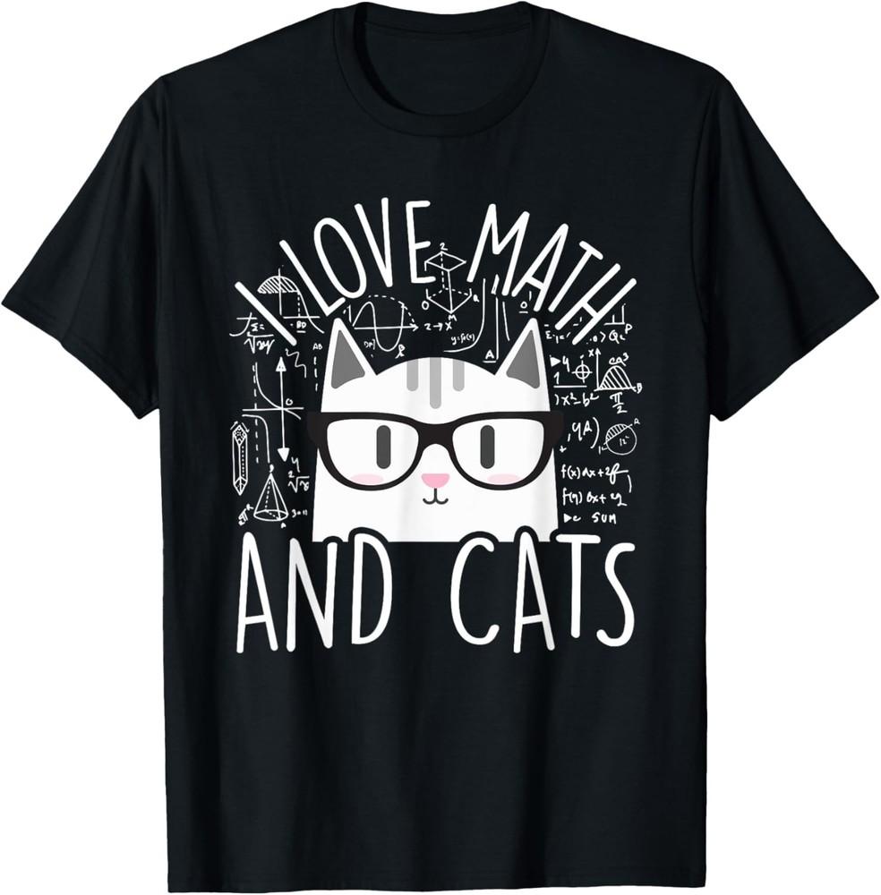 I Love Math And Cats Cute Kitty Cat Feline Lover Gift T-Shirt Unisex T-Shirt M