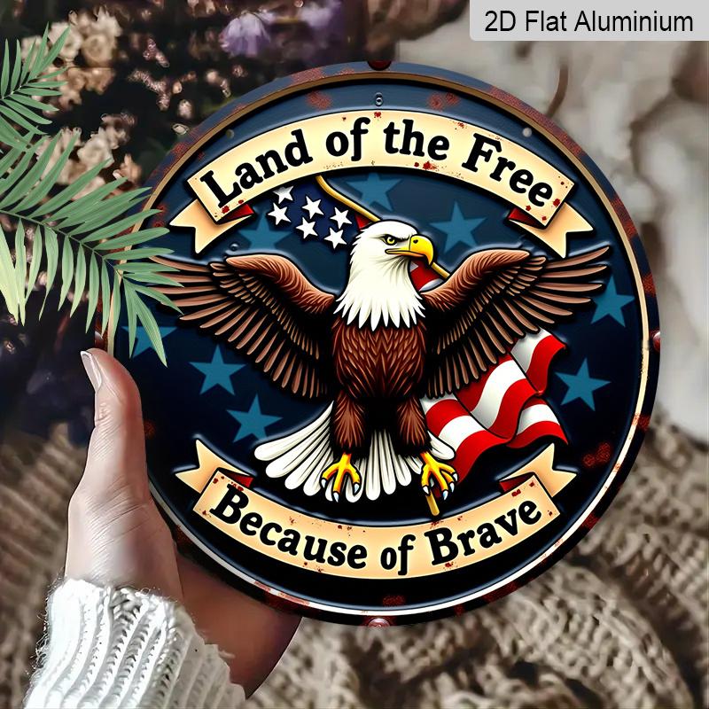 2D Flat, 1pc Round Printing Aluminum Sign, "Land of the Free Because of the Brave" Patriotic Eagle & USA Flag Metal Plaque, Vintage Distressed Style