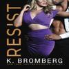 Resist by K. Bromberg Paperback Book 9781503905306