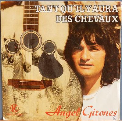 7-Zoll-Schallplatte ANGEL GIRONES - Tant Qu'il Y Aura Des Chevaux KS8223 Kuklos Corp. 1982 Frankreich Pop Gebraucht