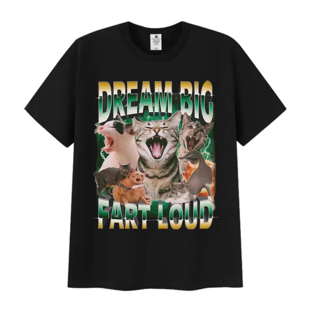 Funny Cats Dream Big Fart Loud Graphic Print T-shirt XXXXL