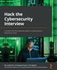 Książka Hack the Cybersecurity Interview : A Complete Interview Preparation Guide for Jumpstarting Your Cybersecurity Career