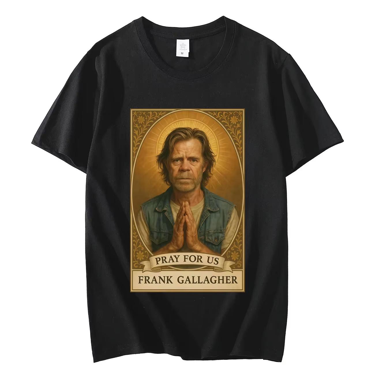 Frank Gallagher Graphic High Quality Fashion Short Sleeve Men Women Casual Cotton Summer T Shirt S