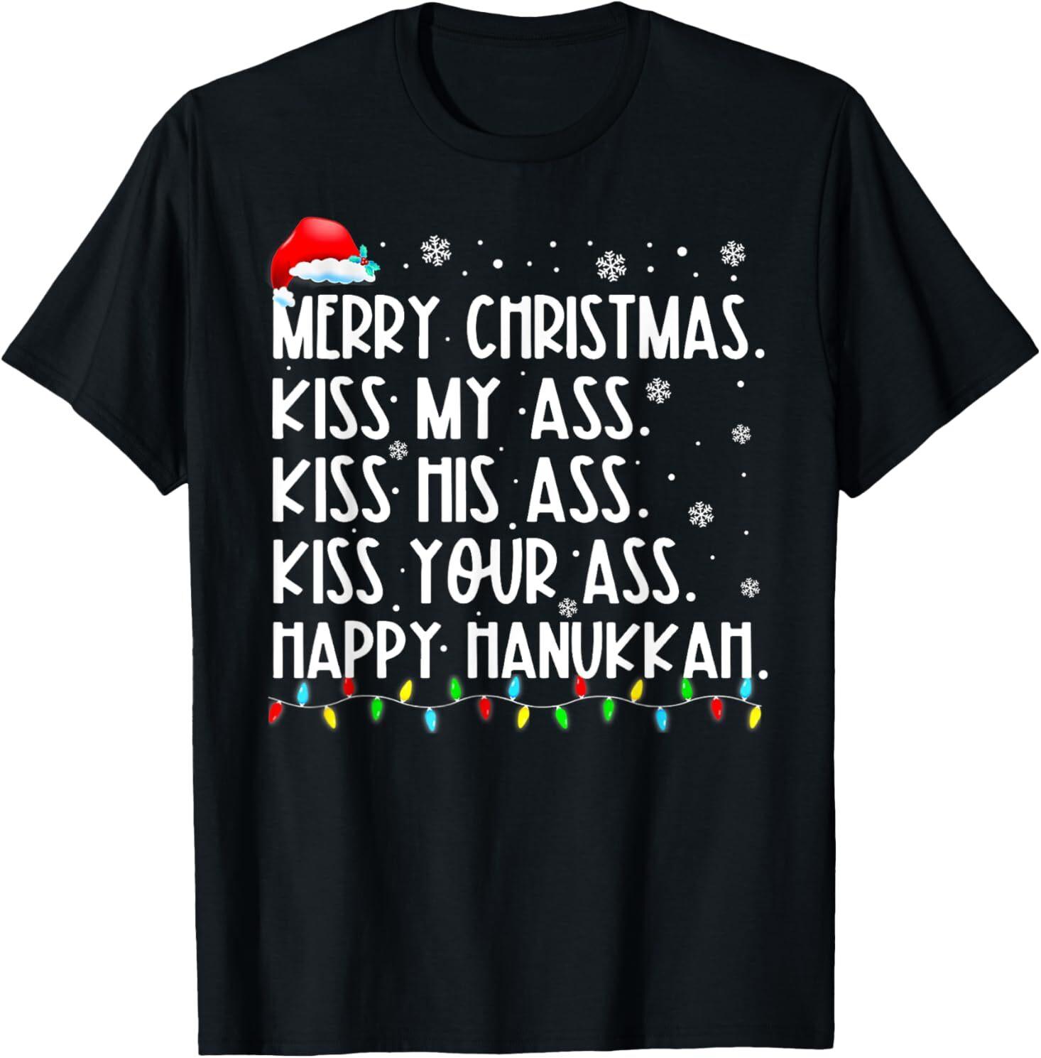 Merry Christmas Kiss My Ass His Ass Your Ass Happy Hanukkah T-Shirt Mens Womens Tees Top L