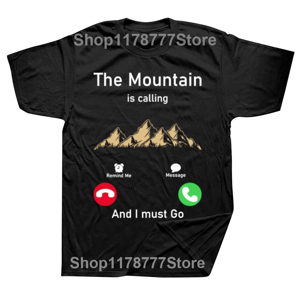 Funny Climb The Mountain IS Calling T Shirts Summer Style Graphic Cotton Streetwear Short Sleeve Climbing Gifts Tshirt Men