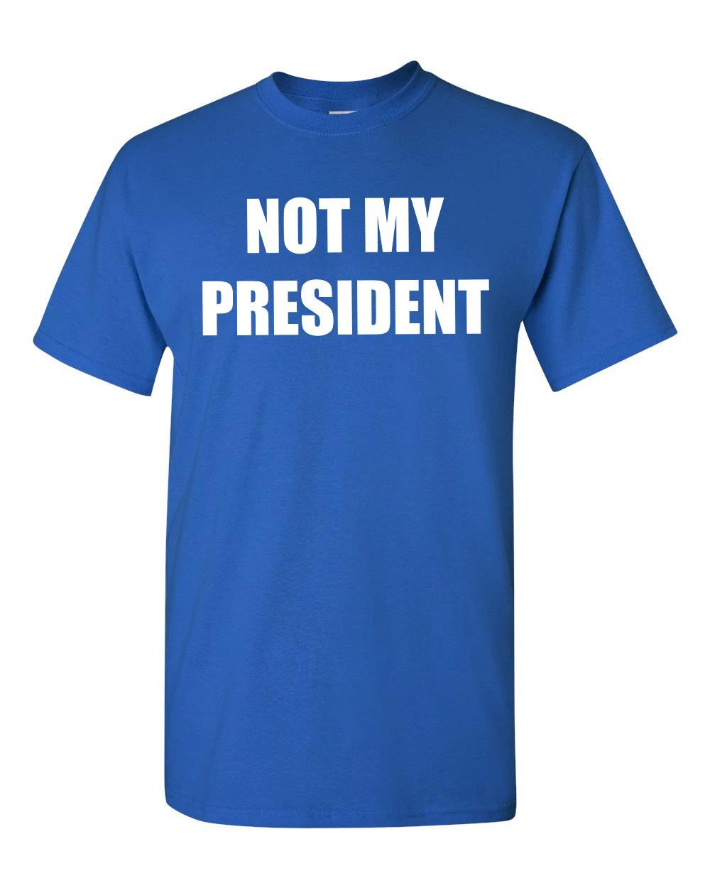 NOT MY PRESIDENT Donald Trump Anti Trump Protest Rally Men;s Tee Shirt 1584 S