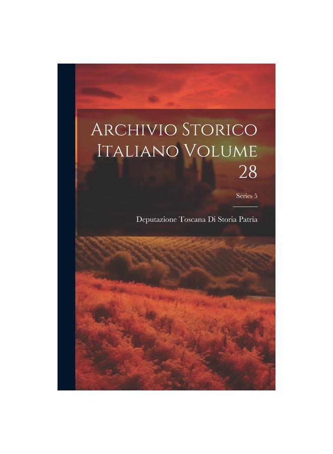 Könyv Archivio Storico Italiano Volume 28; Series 5