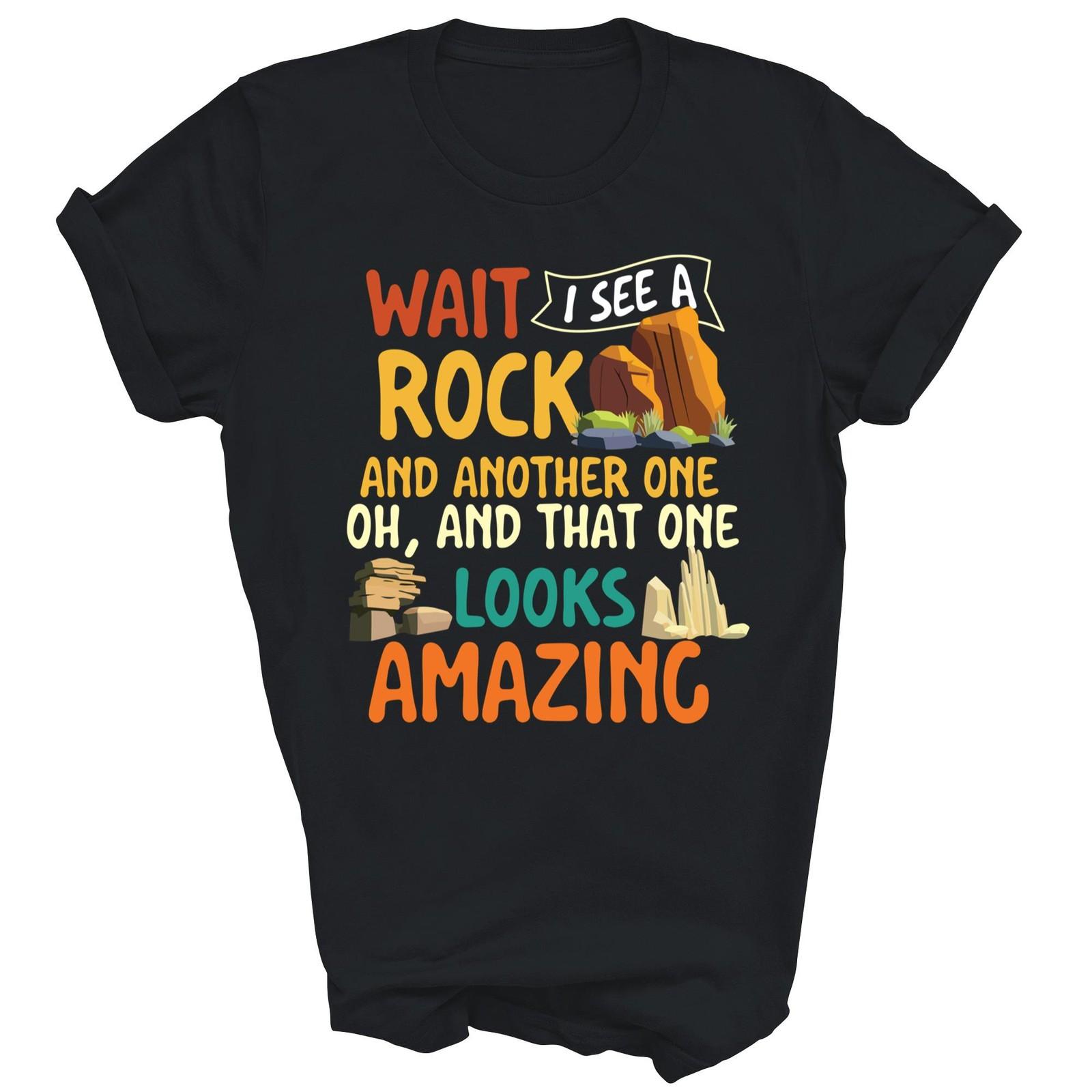 Wait I See A Rock Collector Hunter Geology Shirt Gift Unisex T-Shirt XL