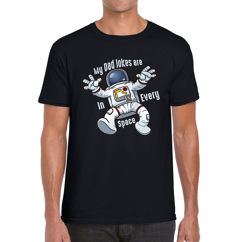 

My Dad Jokes Are In Every Space - Falling Astronaut Funny Sarcastic Joke Meme Gift For Father Scientific Meme Joke Space Mens Tee Top 4XL