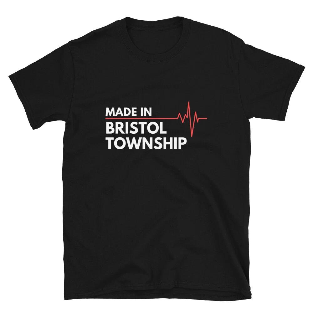 Born In Bristol township Pennsylvania Birthplace T-Shirt Hometown M