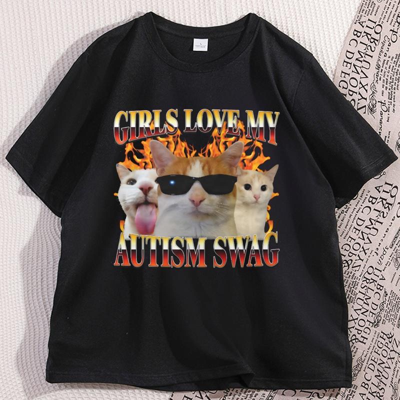 Girls Love My Autism Swag Funny Cat Meme Tshirt Cats Lover Silly Tshirt Casual Cotton Short Sleeve Printed T Shirt Streetwear