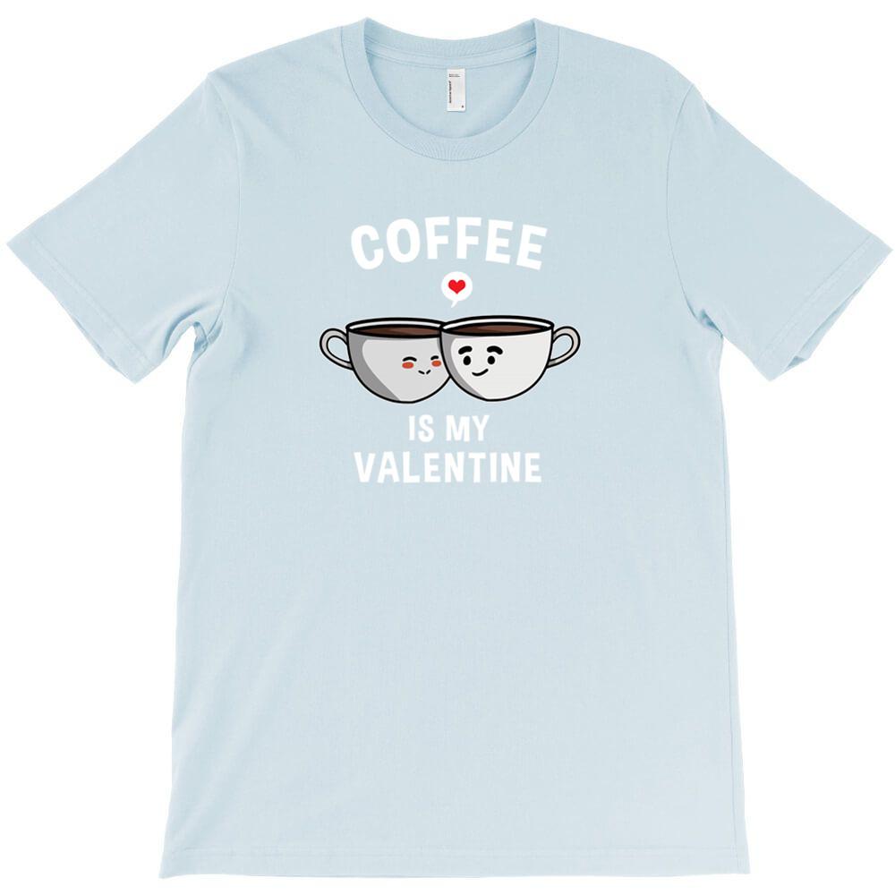 Coffee Is My Valentine Day T Shirt Cheap Tee Shirt Mens Scot Really Funny T Shirts