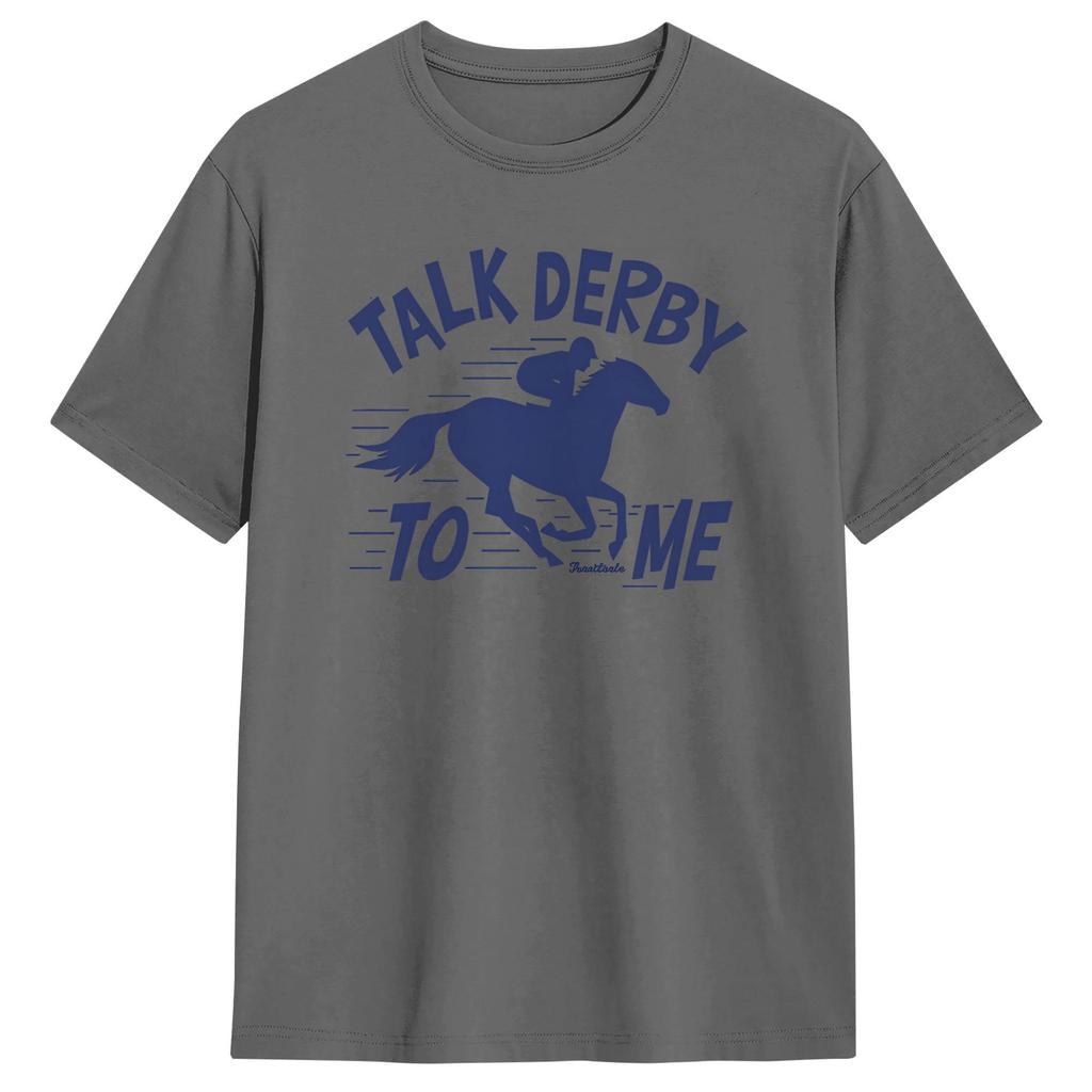 Unisex Talk Derby To Me T Shirts Cotton Clothes Amazing Short Sleeve Round Collar Tees Party Tshirts