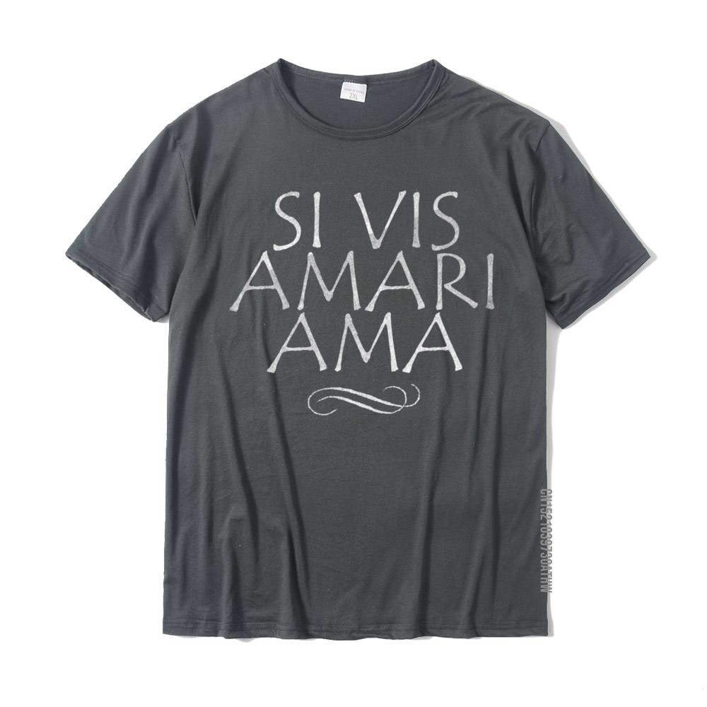 Si Vis Amari Ama If You Want To Be Loved Love Shirt Cotton Design Tops Tees Fashion Man Tshirts Summer
