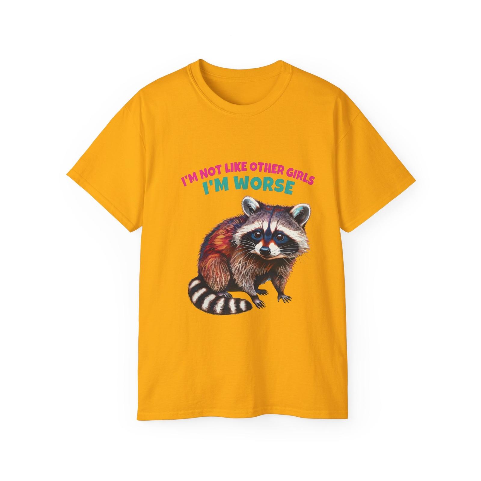 Raccoon Humor I m Not Like Other Girls I m Worse Trash Panda Funny Tee T-Shirt L