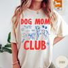 Dog Mom Club T-Shirt, Dog Mom Shirt, Dog Lover Gift, Cute Dog Shirt, Dog Owner Tee, Pet Lover Shirt, Puppy Graphic Tee