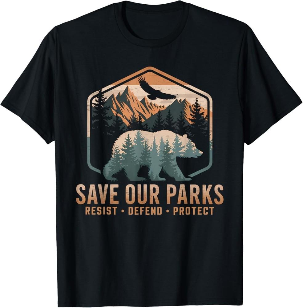 

Save Our Parks Resist National Park Protect ALT US Parks T-Shirt unisex T-Shirt S