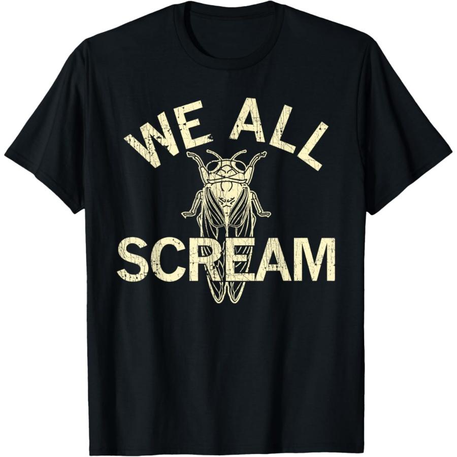 We All Scream Cicadas Funny Saying Little Animals T-Shirt XXXXXL чёрный