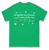 Probably Just Gonna Jingle Some Of The Way Tshirt Funny Tired Xmas Tee Top