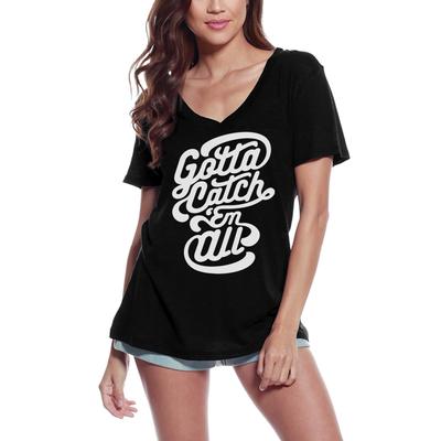 Dames T-shirt Gotta Catch Em All - Grafisch T-shirt met motiverende slogan