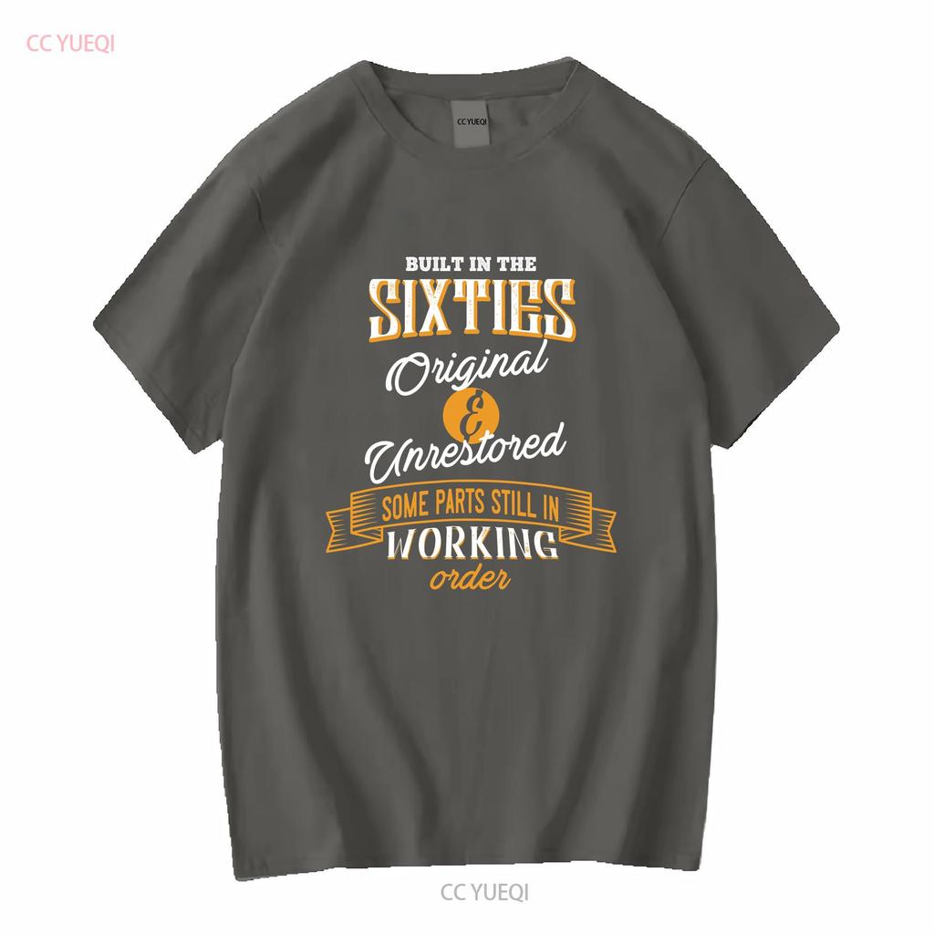 Built In The Sixties Original And Unrestored Funny Birthday T Shirt Size S 5XL vintage Washed Unisex Breathable Soft Stretched