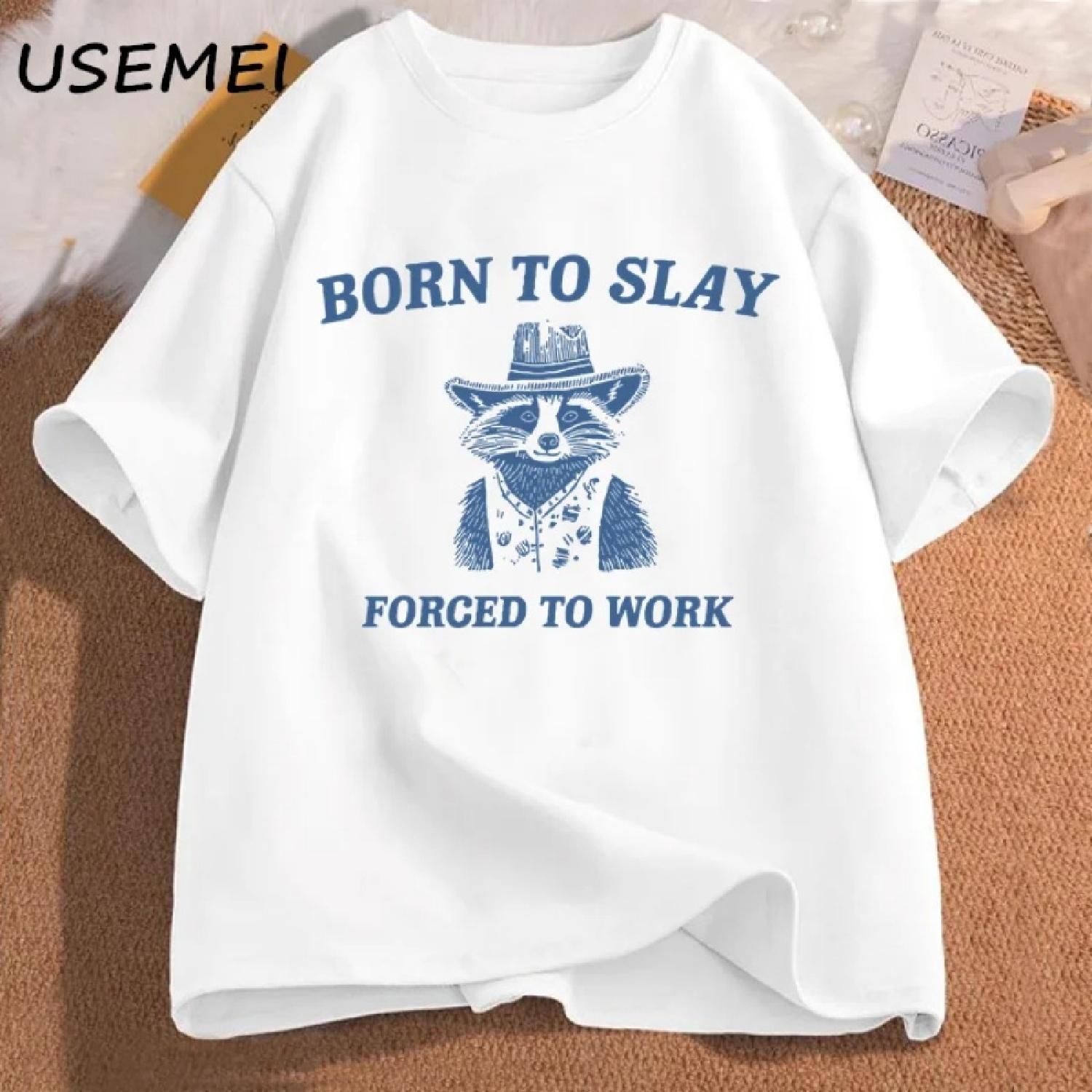 Born To Slay Forced To Work Printed T-shirt Funny Graphic Tshirts Raccoon Vintage Cartoon Men s Cotton T-shirt Streetwear Tees XXXXXL белый