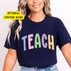 Custom Teacher Shirt, Colorful Striped Teach T-Shirt, Optional Custom Name Tee, Back To School Educator Gift