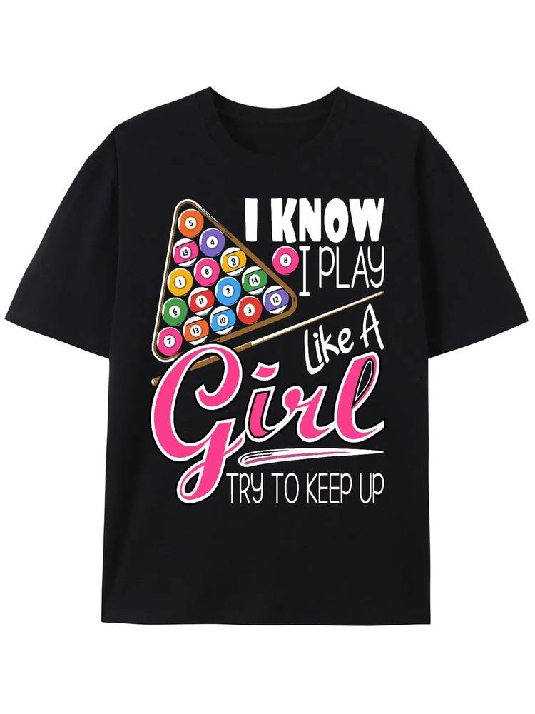 Men039;s 034;I Know I Play Like a Girl034; Billiard Graphic T-Shirt100% Cotton Comfor Unisex T-Shirt S
