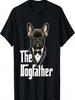 The Dogfather _ French Bulldog Dad _ Frenchie Papa Dog Owner T-Shirt