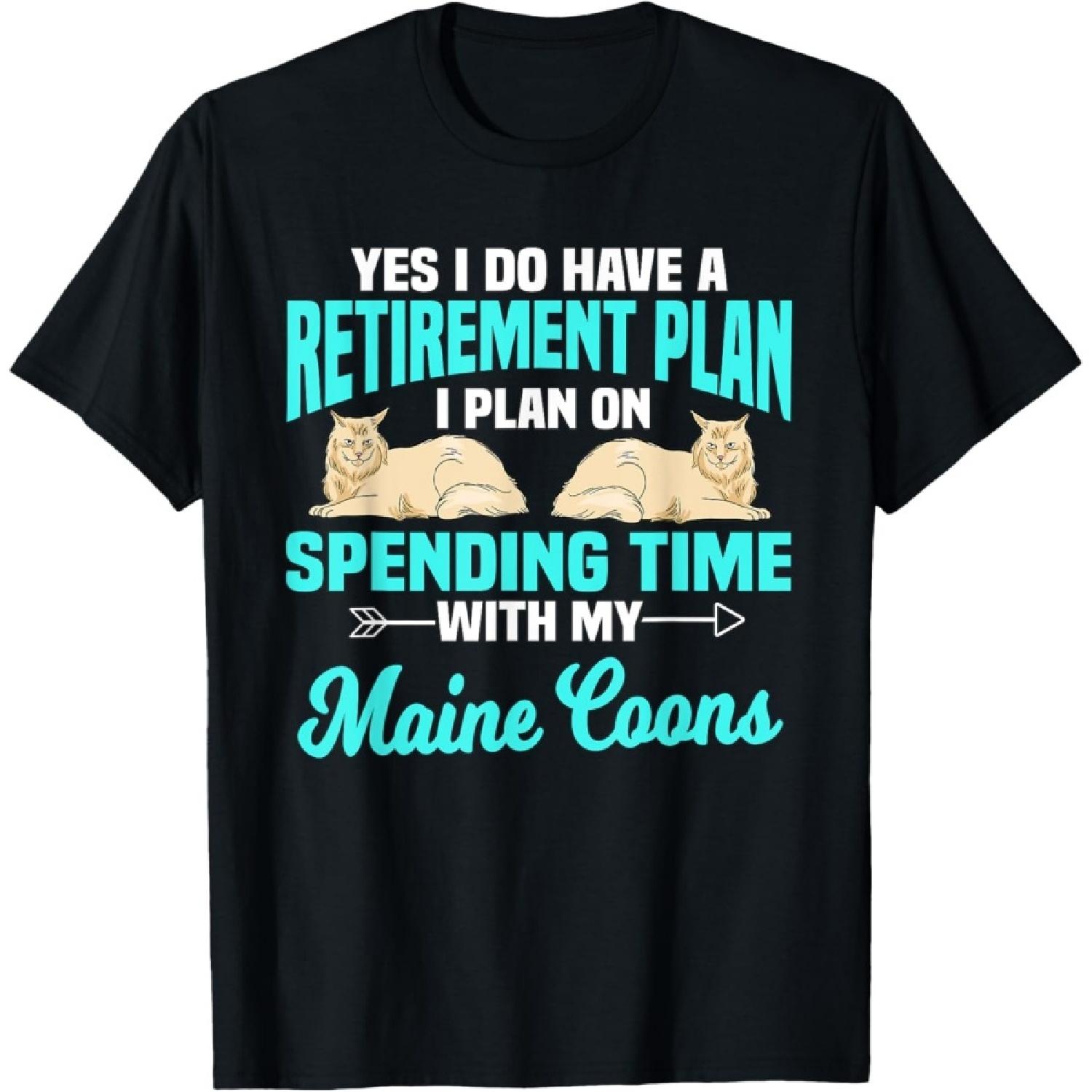 Cat Owner Quote Retirement Plan Maine Coons T-Shirt S