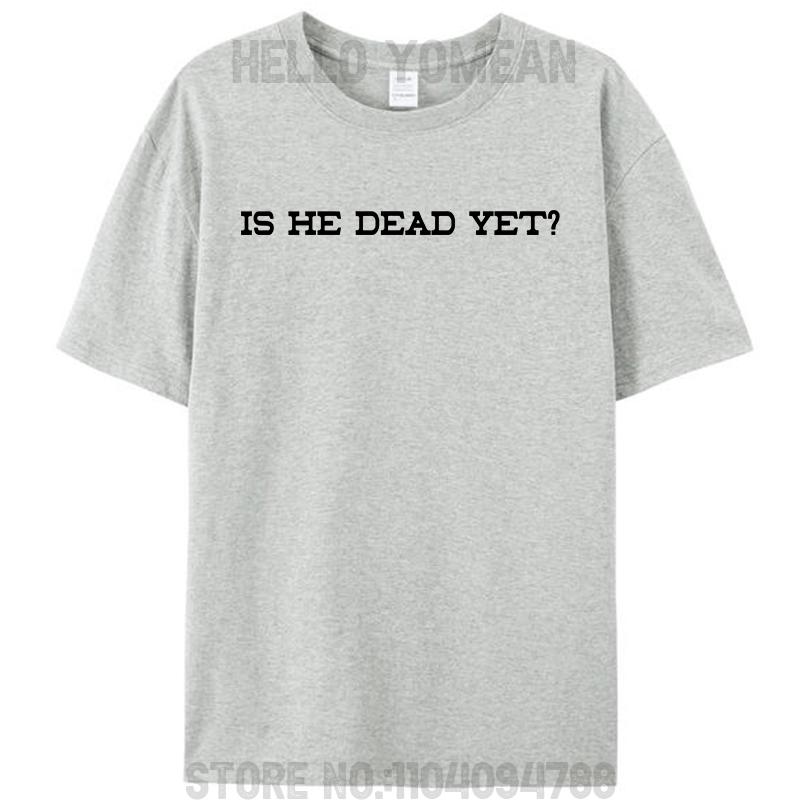 Is He Dead Yet Women Men's T-Shirt Funny Prank Joke Gag Cotton Short Sleeve Tees Shirts Round Neck Graphic Y2k Unisex Tops