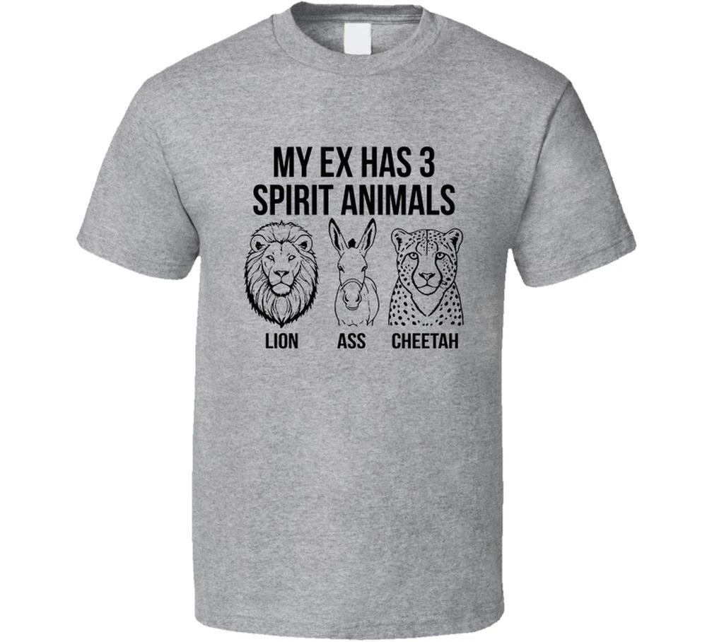 My Ex Has 3 Spirit Animals Lion Ass Cheetah Funny T Shirt S
